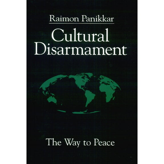 Cultural Disarmament: The Way to Peace (Paperback)