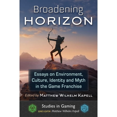 Studies in Gaming Broadening Horizon: Essays on Environment Culture Identity and Myth in the Game Franchise (Paperback)