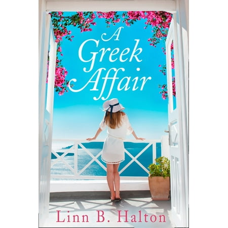 A Greek Affair: The perfect summer beach read set in gorgeous Greece -