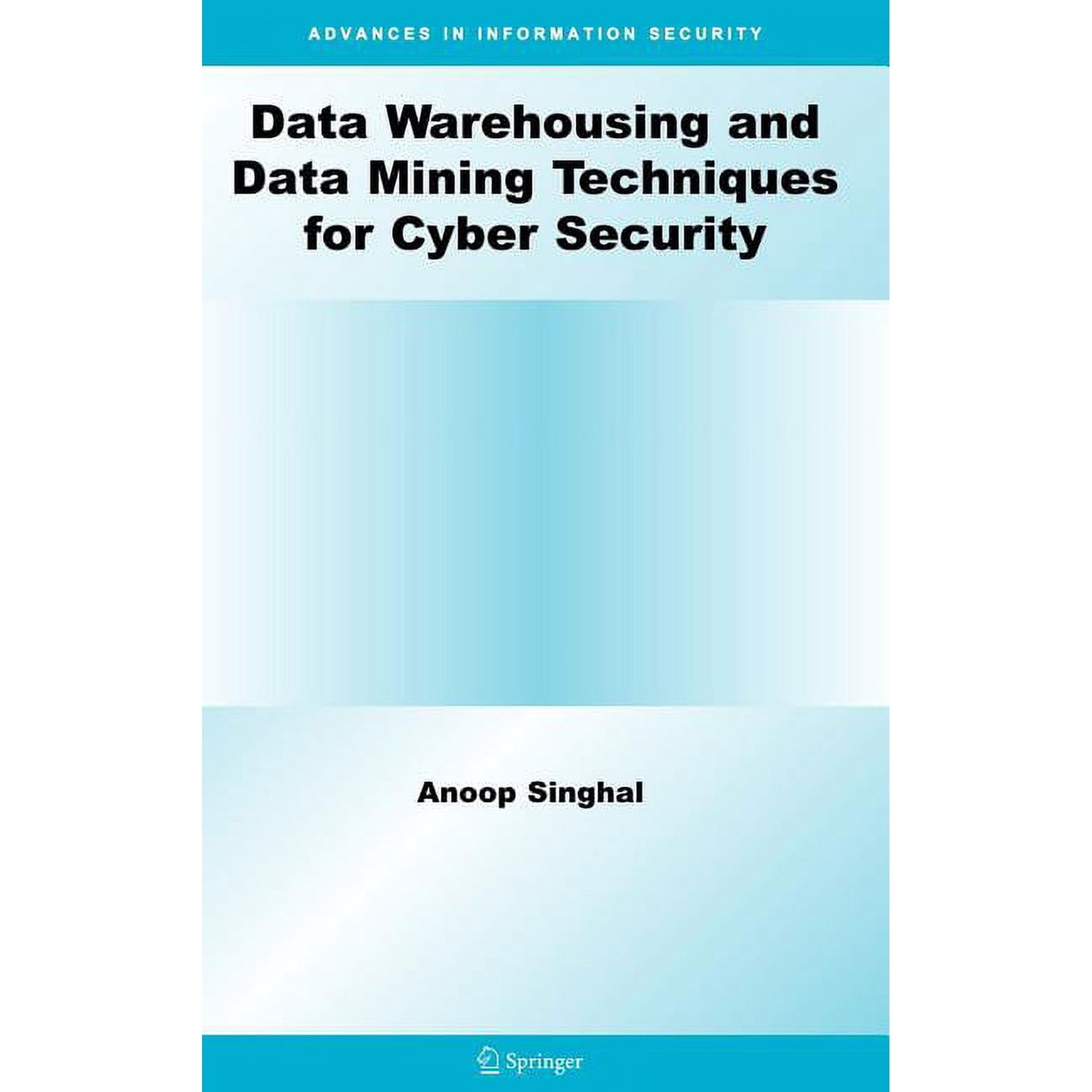 Advances in Information Security Data Warehousing and Data Mining Techniques for Cyber Security Book 31 (Hardcover)