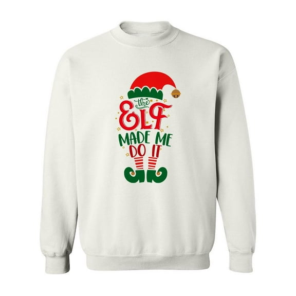 The Elf Made Me Do It Sweatshirt Men -Image by Shutterstock, Male Medium