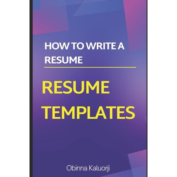 How To Write a Resume: Resume Templates, (Paperback)