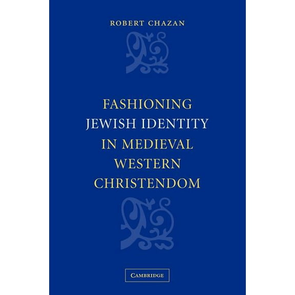 Fashioning Jewish Identity in Medieval Western Christendom, (Paperback)