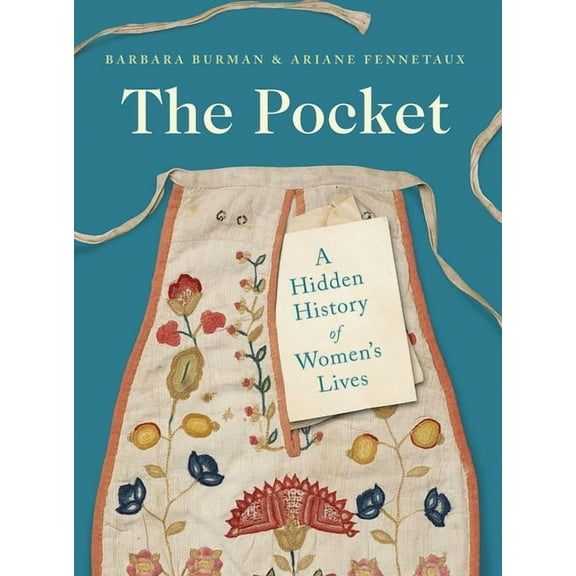 The Pocket: A Hidden History of Women's Lives, 1660-1900, (Paperback)