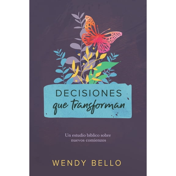 Decisiones Que Transforman: Un Estudio BÃ­blico Sobre Nuevos Comienzos, (Paperback)