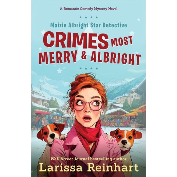 Maizie Albright Star Detective Crimes Most Merry And Albright: Maizie Albright Star Detective "Between Cases" Holiday Omnibus, (Paperback)