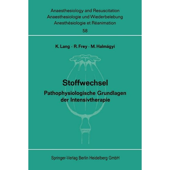 Anaesthesiologie Und Intensivmedizin Ana Stoffwechsel: Pathophysiologische Grundlagen Der Intensivtherapie. Bericht Ãber Das Symposion Am 2. Und 3. Oktober 1970 , Book 58, (Paperback)