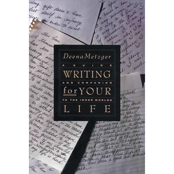 Writing for Your Life: Discovering the Story of Your Life's Journey, (Paperback)