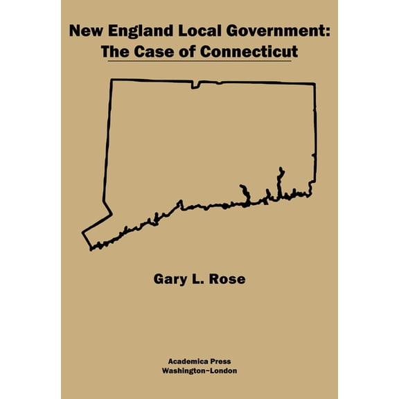 New England Local Government: The Case of Connecticut, (Hardcover)