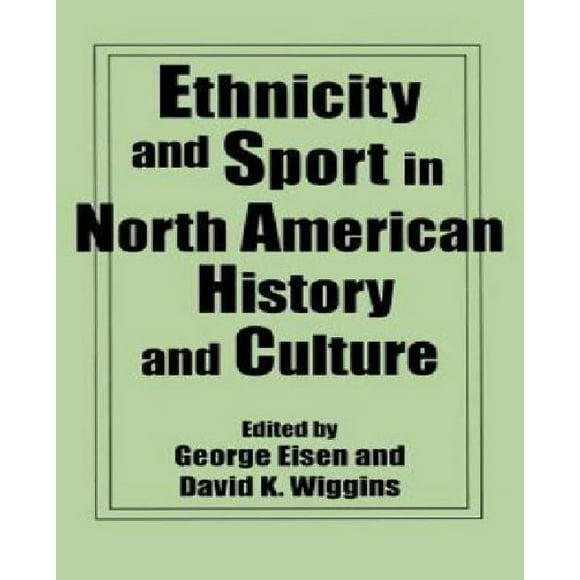 Ethnique et Sport dans l'Histoire et la Culture Nord-Américaine (Contributions à l'Étude de la Culture Populaire)