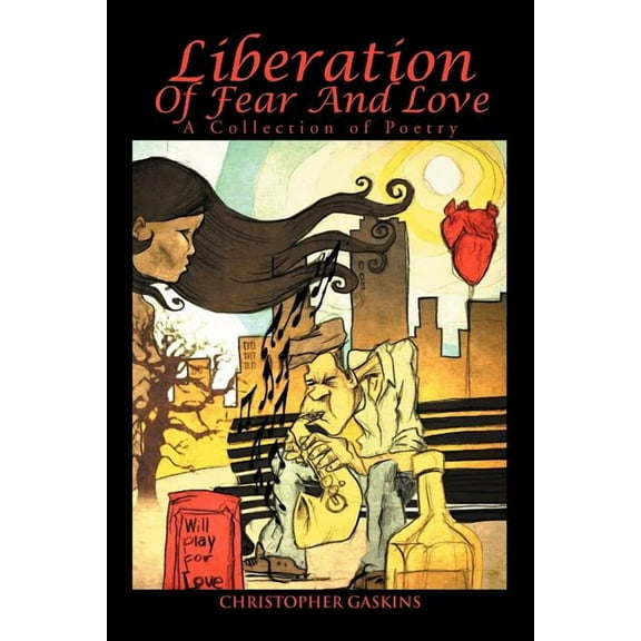 Liberation of Fear and Love : A Collection of Poetry
