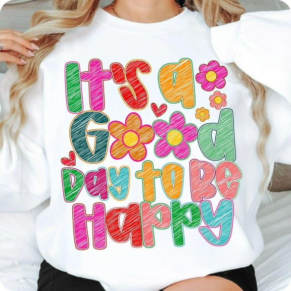 It's A Good Day To Be Happy Sweatshirt, Inspirational Sweatshirt, Boho Wildflower Sweatshirt, Positive Affirmation Sweatshirt for Men and Women