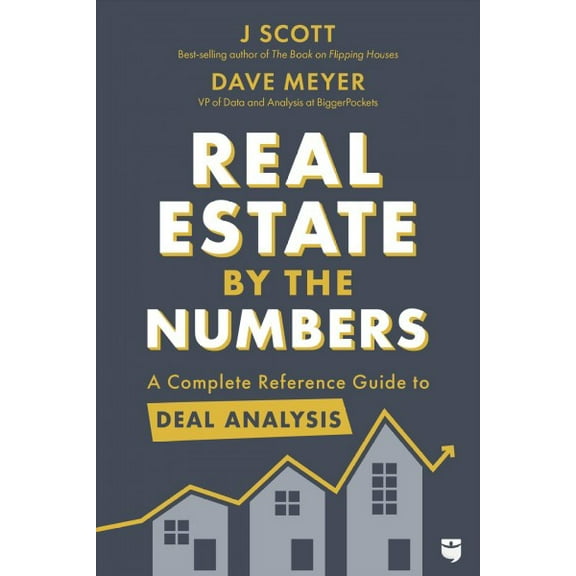 Real Estate by the Numbers: A Complete Reference Guide to Deal Analysis -- J. Scott