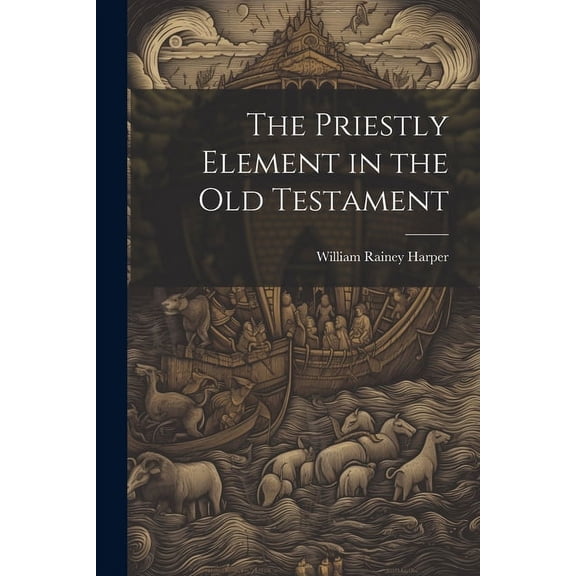 The Priestly Element in the Old Testament (Paperback)