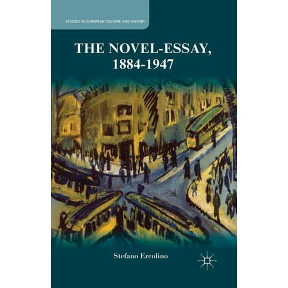 Studies in European Culture and History The Novel-Essay, 1884-1947, (Paperback)