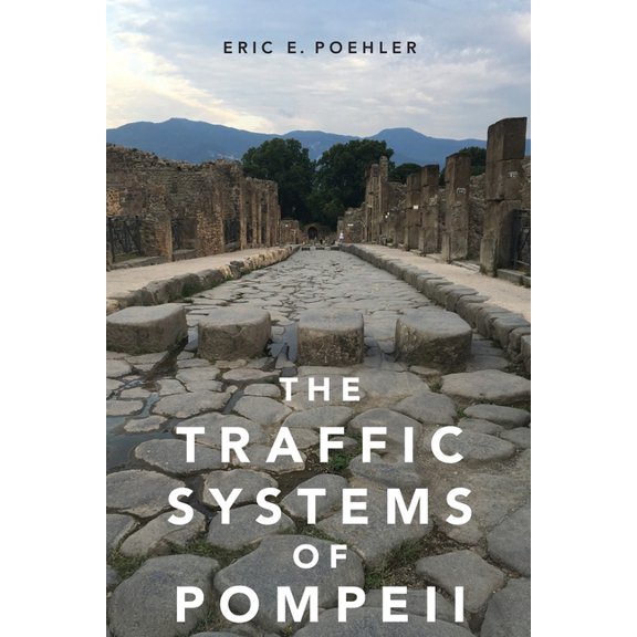 Traffic Systems of Pompeii, (Paperback)