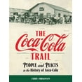 thumbnail image 2 of Pre-Owned The Coca-Cola Trail: People and Places in the History of Coca-Cola (Paperback) 0692844309 9780692844304, 2 of 2