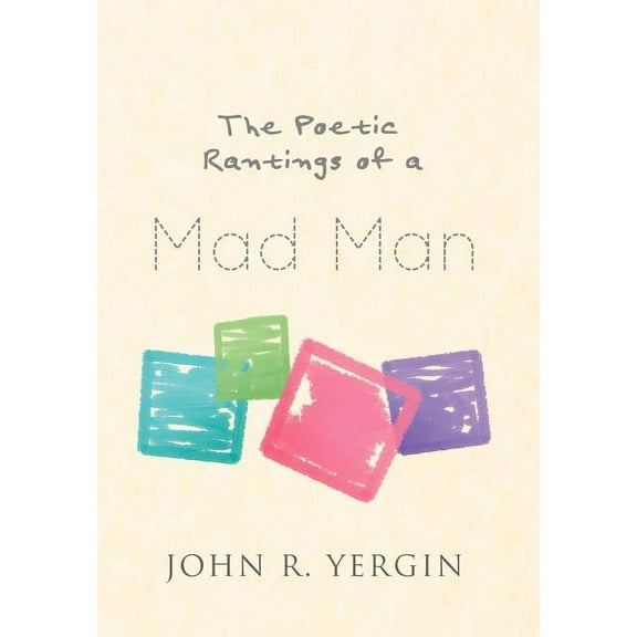 The Poetic Rantings Of A Mad Man