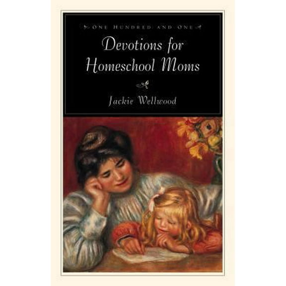 Pre-Owned One Hundred and One Devotions for Homeschool Moms (Paperback) 1581341393 9781581341393