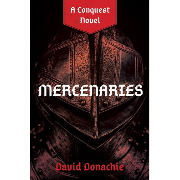 Conquest Mercenaries: A Conquest Novel, (Paperback)