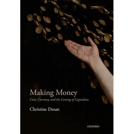 Pre-Owned Making Money: Coin Currency and the Coming of Capitalism (Paperback) 0198709587 9780198709589