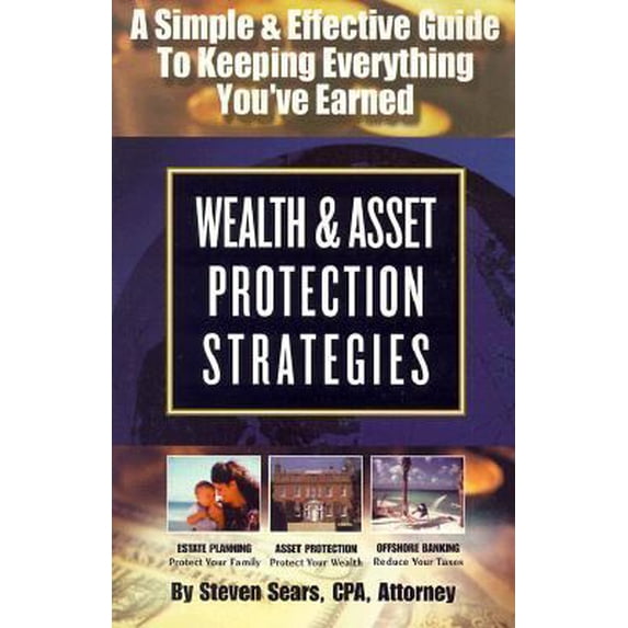 Pre-Owned Wealth & Asset Protection Strategies: A Simple and Effective Guide to Keeping Everything You'Ve Earned (Paperback) 0929765966 9780929765969