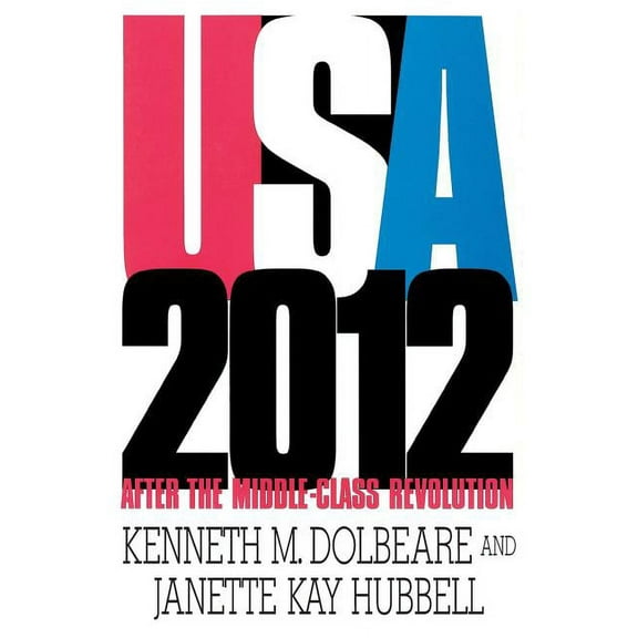 American Politics Series U.S.A. 2012: After the Middle-Class Revolution, (Paperback)