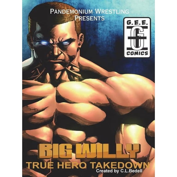 Pandemonium Wrestling: Big Willy True-Hero Takedown (Paperback)