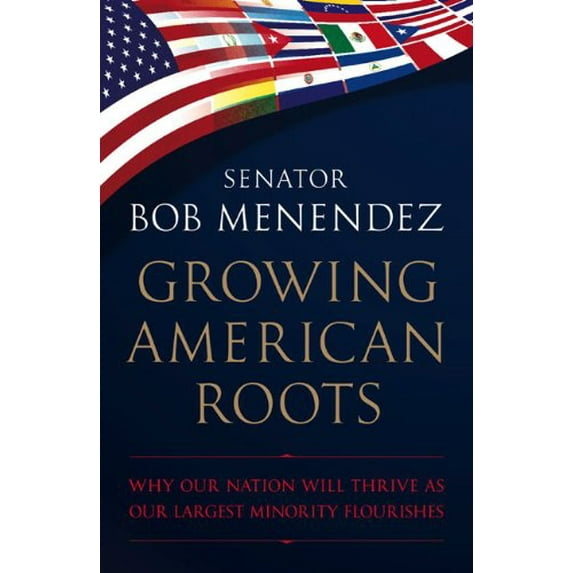 Pre-Owned Growing American Roots: Why Our Nation Will Thrive as Our Largest Minority Flourishes (Hardcover) 0451228057 9780451228055