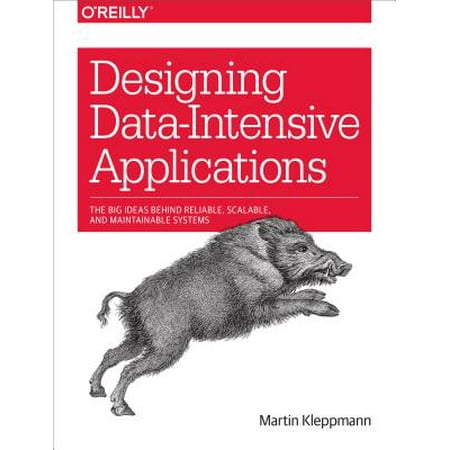 Designing Data-Intensive Applications : The Big Ideas Behind Reliable, Scalable, and Maintainable (Best Big Business Ideas In India)