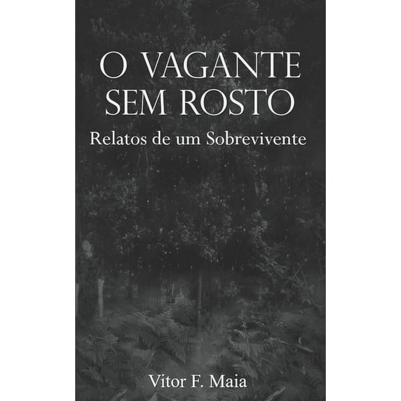 O Vagante Sem Rosto: Relatos de um Sobrevivente (Paperback)