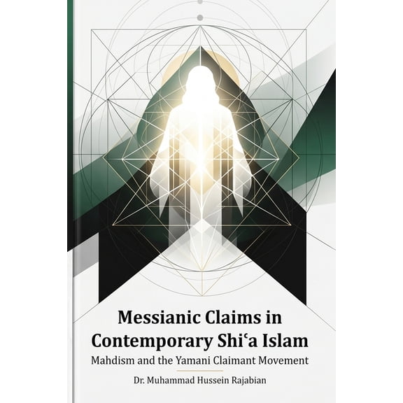 Messianc Claims in Contemporary Shi'a Islam, (Paperback)
