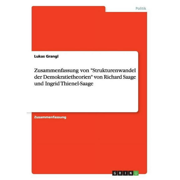 Zusammenfassung von Strukturenwandel der Demokratietheorien von Richard Saage und Ingrid Thienel-Saage (Paperback)