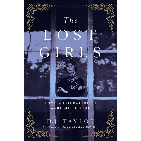The Lost Girls : Love and Literature in Wartime London (Hardcover)