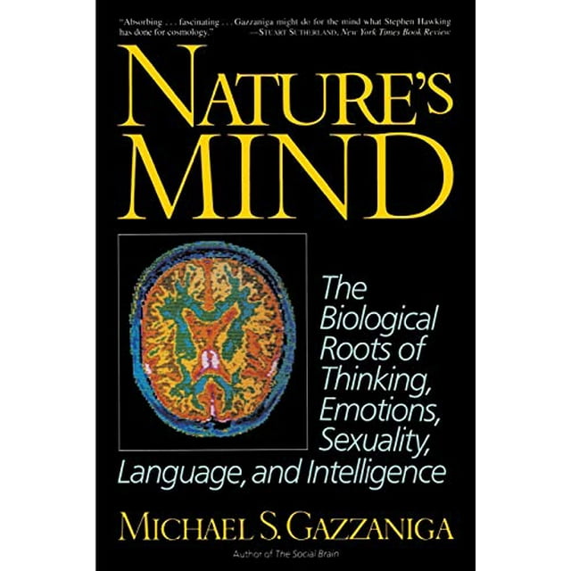 Nature's Mind: Biological Roots Of Thinking, Emotions, Sexuality, Language, And Intelligence