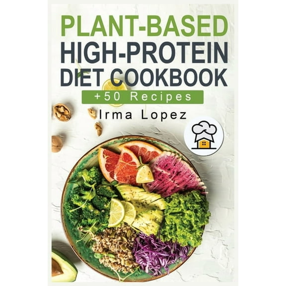 Plant-Based High-Protein Diet Cookbook:  50 Easy, Healthy and Delicious Recipes for Athletic Performance and Muscle Grow