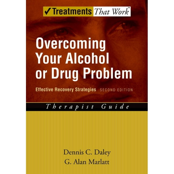 Treatments That Work Overcoming Your Alcohol or Drug Problem: Effective Recovery Strategies Therapist Guide, (Paperback)