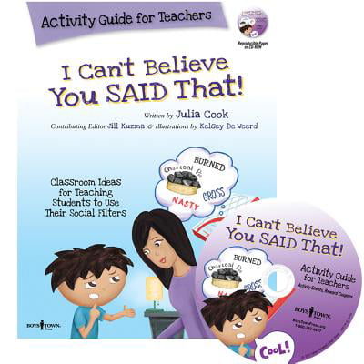 I Can't Believe You Said That! : Activity Guide for Teachers: Classroom Ideas for Teaching Students to Use Their Social Filters