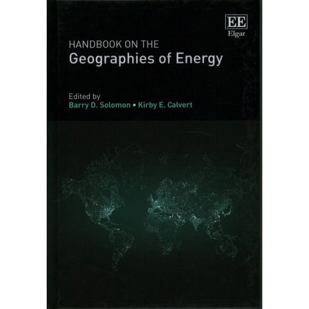 Handbook on the Geographies of Energy (Hardcover) by Barry D Solomon Kirby E Calvert