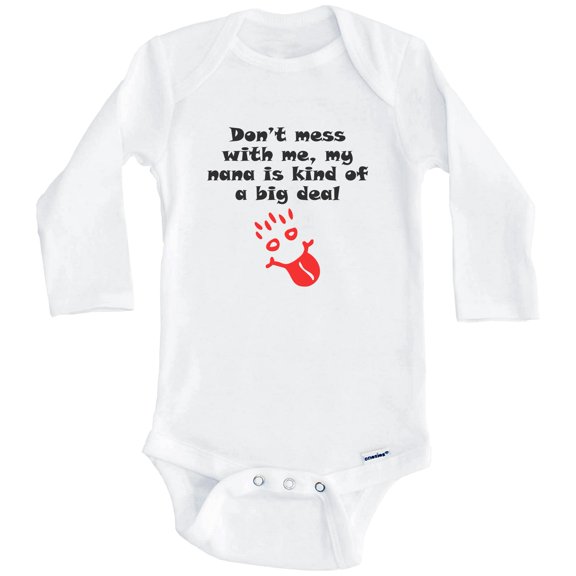 Don't Mess With Me My Nana Is Kind Of A Big Deal Funny Grandchild One Piece Baby Bodysuit (Long Sleeve), 0-3 Months White