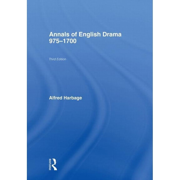 The Annals of English Drama 975-1700, (Paperback)