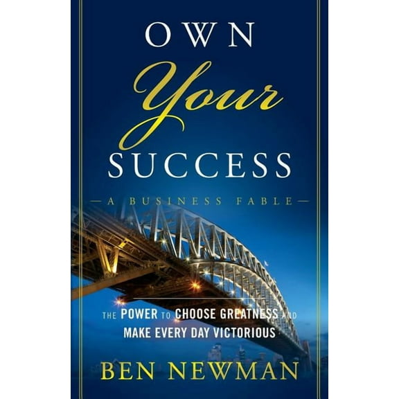 Own Your Success: The Power to Choose Greatness and Make Every Day Victorious, (Paperback)