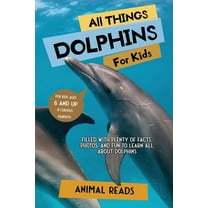 All Things Dolphins For Kids: Filled With Plenty of Facts, Photos, and Fun to Learn all About Dolphins, (Paperback)