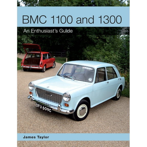 BMC 1100 and 1300 : An Enthusiast's Guide (Paperback)