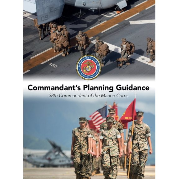 Commandant's Planning Guidance: 38th Commandant of the Marine Corps, (Hardcover)