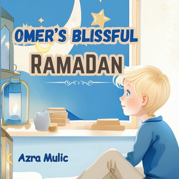 Omer's Blissful Ramadan, (Paperback)