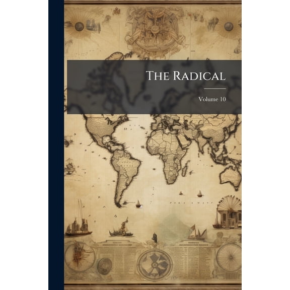 The Radical; Volume 10 (Paperback)