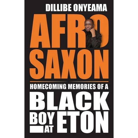 Black Britain Writing Back Afro-Saxon: Homecoming Memories of a Black Boy at Eton, Book 2, (Paperback)