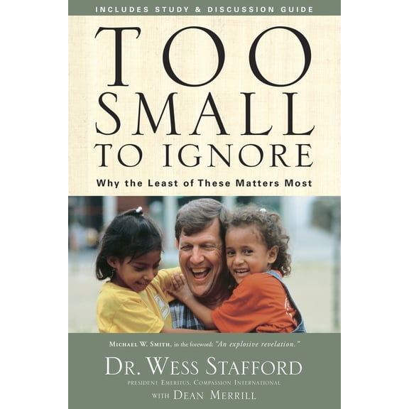 Pre-Owned Too Small to Ignore: Why the Least of These Matters Most (Paperback) 1400073928 9781400073924