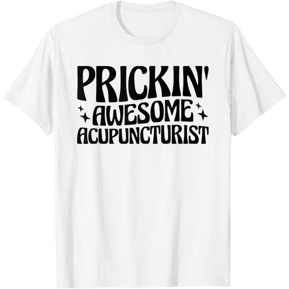 Exquisite and comfortable-Prickin' Awesome Acupuncturist T-Shirt